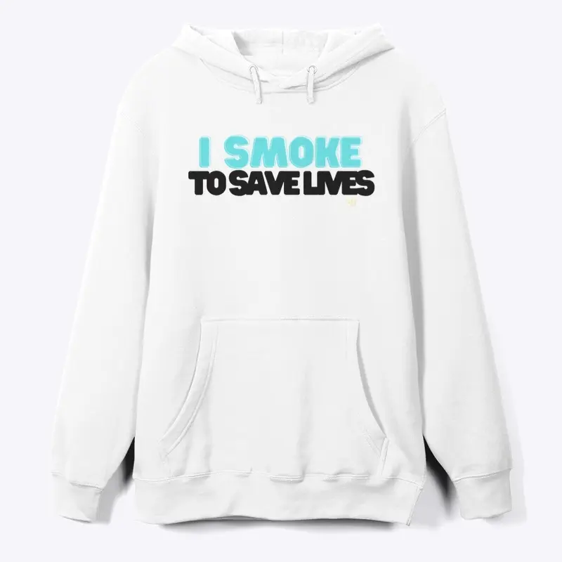 “I Smoke to save lives” Tops