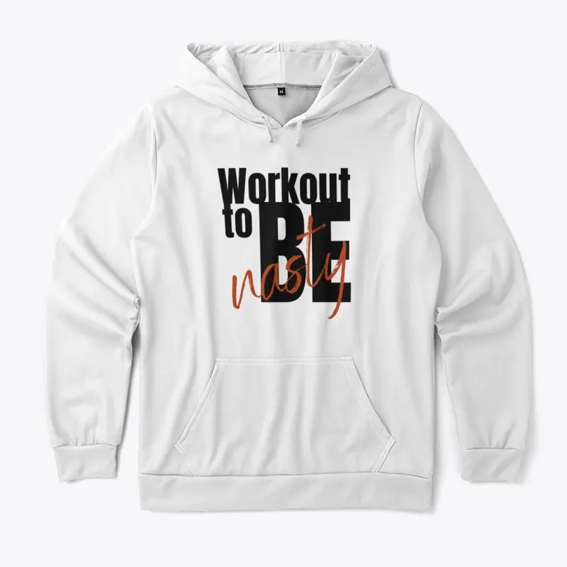 Workout to be Nasty Hoodie