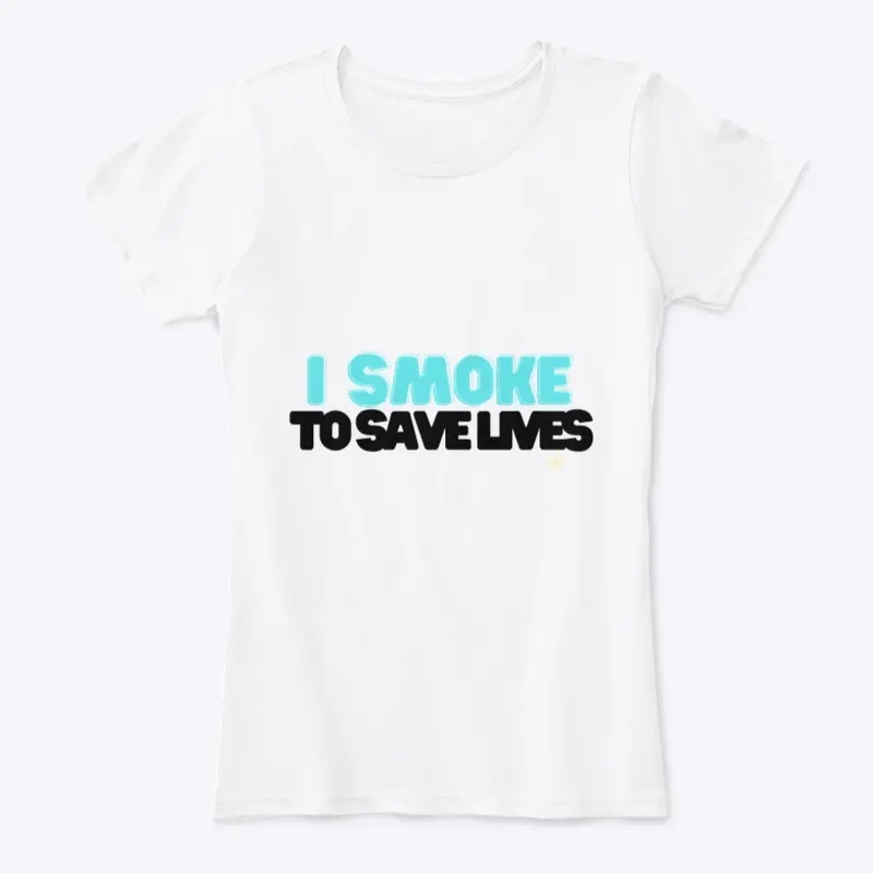 “I Smoke to save lives” Tops