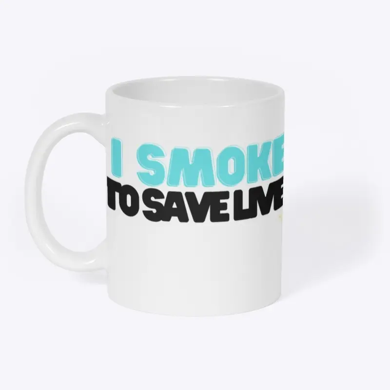 “I Smoke to save lives” Tops