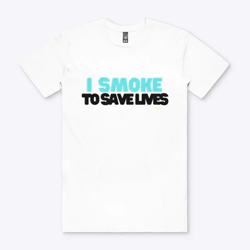 “I Smoke to save lives” Tops