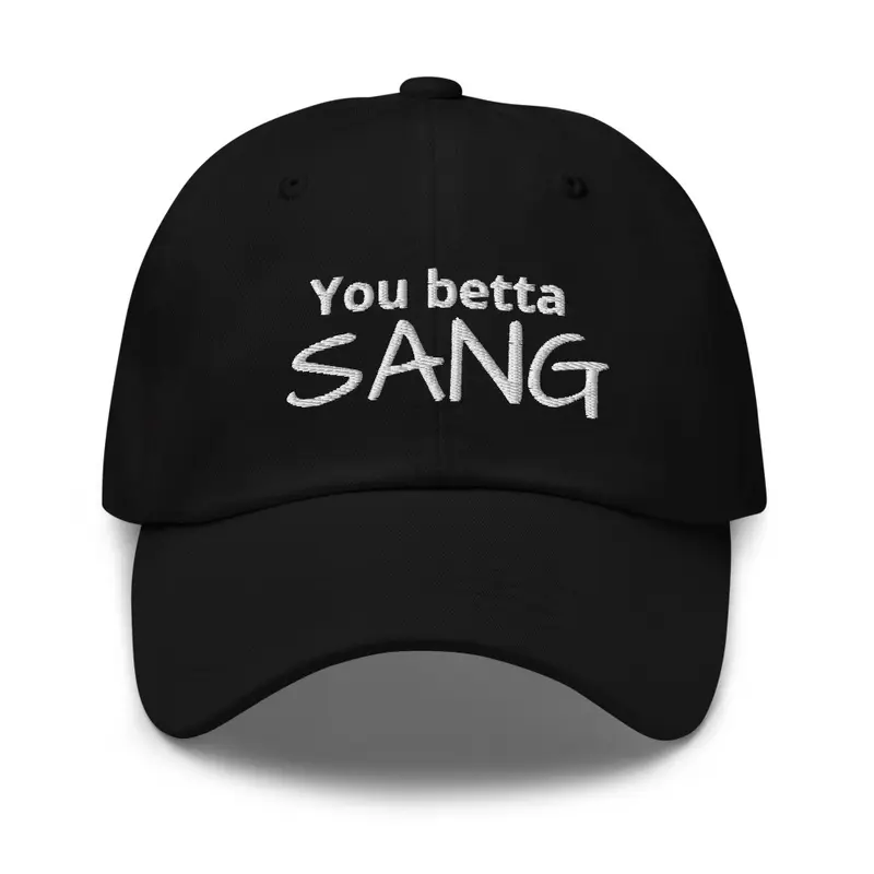 "You betta sang"cap