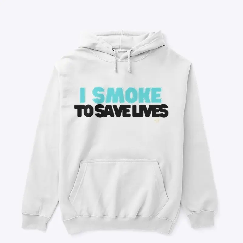 “I Smoke to save lives” Tops